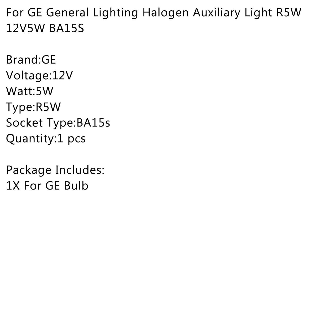 For GE General Lighting Halogen Auxiliary Light R5W 12V5W BA15S Generic