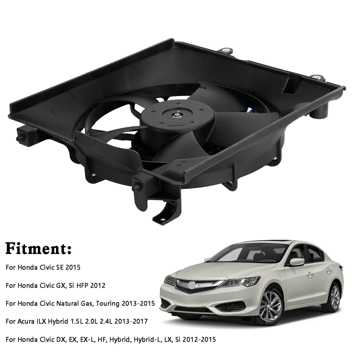 2013-2015 Honda Civic Natural Gas, Touring Radiator Cooling Fan Driver Side 19030R1AA01PFM TYC601350 HO3115158 19015R1AA01 19020RSAG01 19015-R1A-A01 Generic